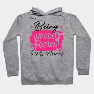 Being Upside Down Is My Normal humor sacrastic Hoodie